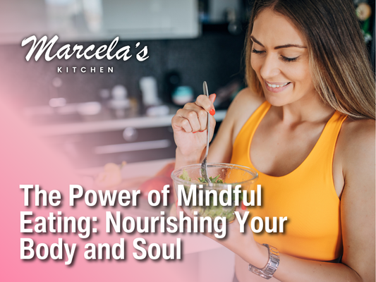 The Power of Mindful Eating: Nourishing Your Body and Soul